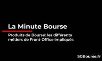 La Minute Bourse : produits de bourse : quels sont les métiers du front-office impliqués ?