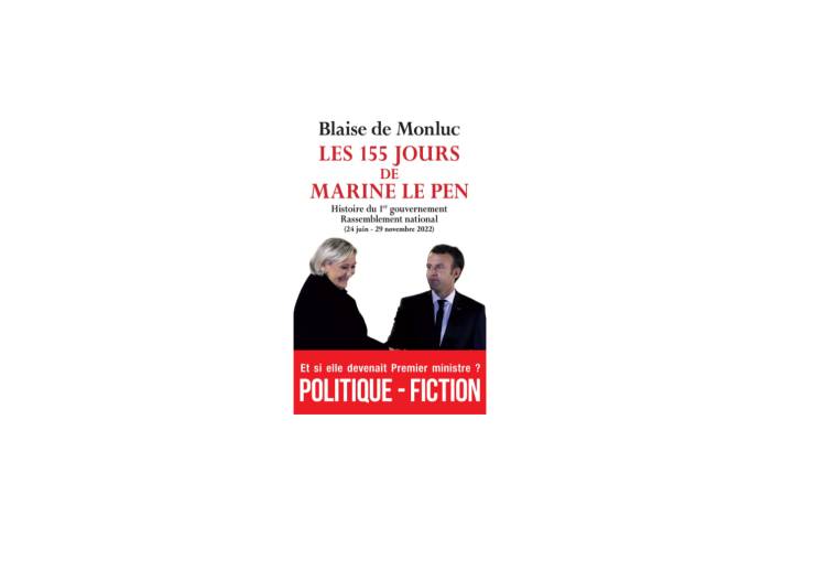 Les 155 jours de Marine Le Pen de Blaise de Monluc