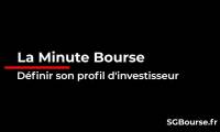 La Minute Bourse : définir son profil d'investisseur