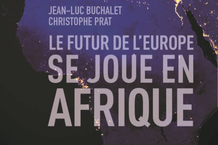 Référence : Le futur de l’Europe se joue en Afrique, JL Buchalet, C Prat Eyrolles, Mars 2019