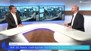 BNP, SG, Natixis, Crédit Agricole : faut-il revenir sur les valeurs bancaires ?